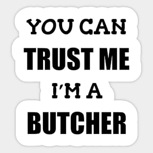 Funny Butcher T-Shirt | Trust Me I'm a Butcher | BBQ Gifts | Butcher Gift | Butcher Dad | Master Butcher | Funny Butcher Quote Sticker